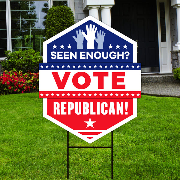 Seen Enough Vote Republican Yard Sign – Voila Print Inc