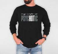 Funny 'My Wife is Psychotic' Long Sleeve Shirt, Sarcastic Husband Shirt