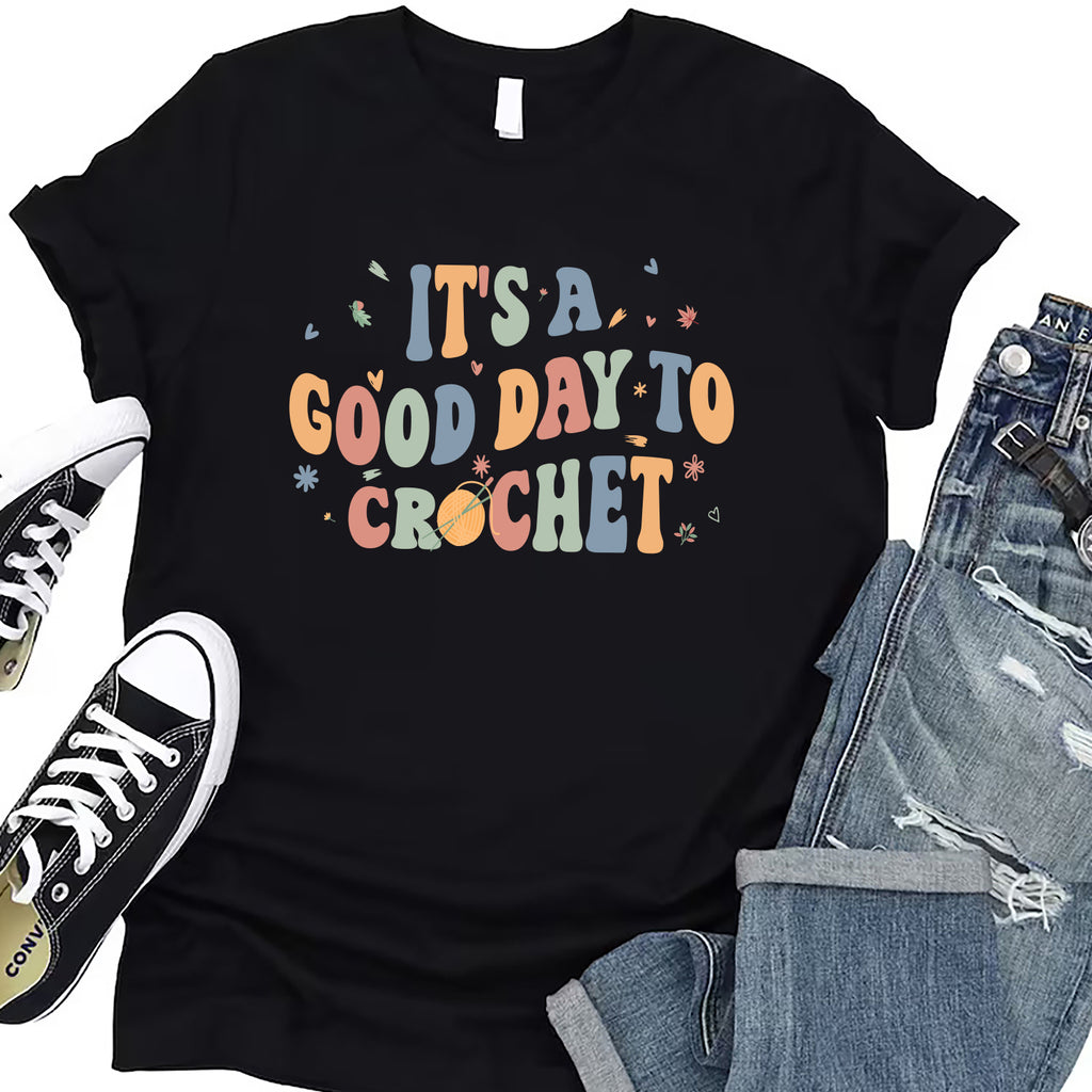 It's A Good Day To Crochet Short Sleeve T-Shirt, Crochet Lover Shirt