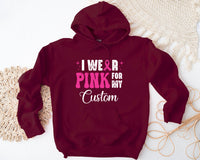 I Wear Pink for Custom Hoodie, Cancer Awareness Hoodie