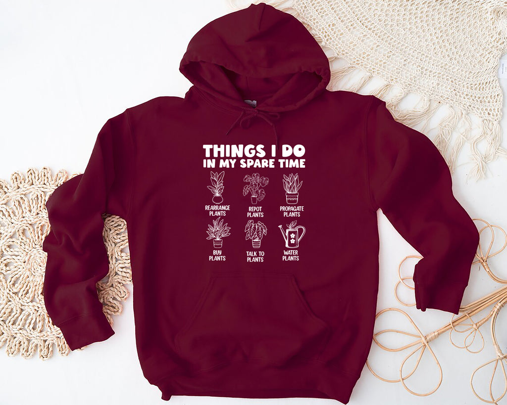 Things I Do in My Spare Time Plants Hoodie, Funny Garden Hoodie