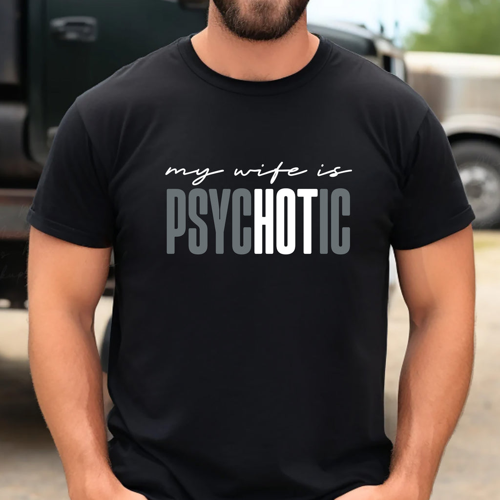 Funny 'My Wife is Psychotic' Short Sleeve T-Shirt, Sarcastic Husband Shirt