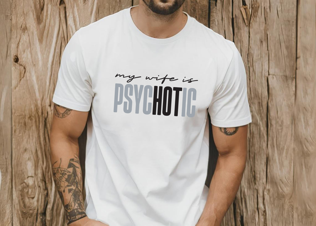 Funny 'My Wife is Psychotic' Short Sleeve T-Shirt, Sarcastic Husband Shirt