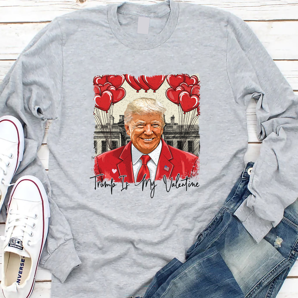 Trump Is My Valentine Long Sleeve Shirt, Political MAGA Valentine Shirt