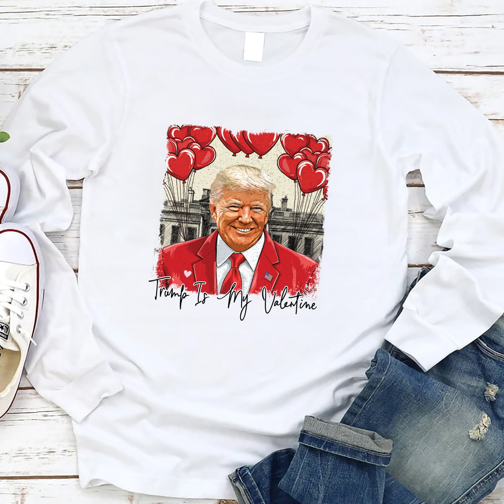 Trump Is My Valentine Long Sleeve Shirt, Political MAGA Valentine Shirt