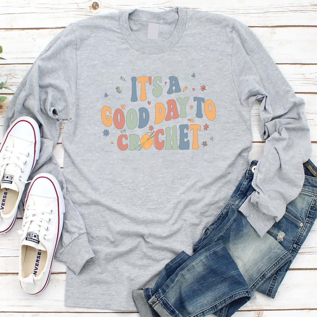 It's A Good Day To Crochet Long Sleeve Shirt, Crochet Lover Shirt