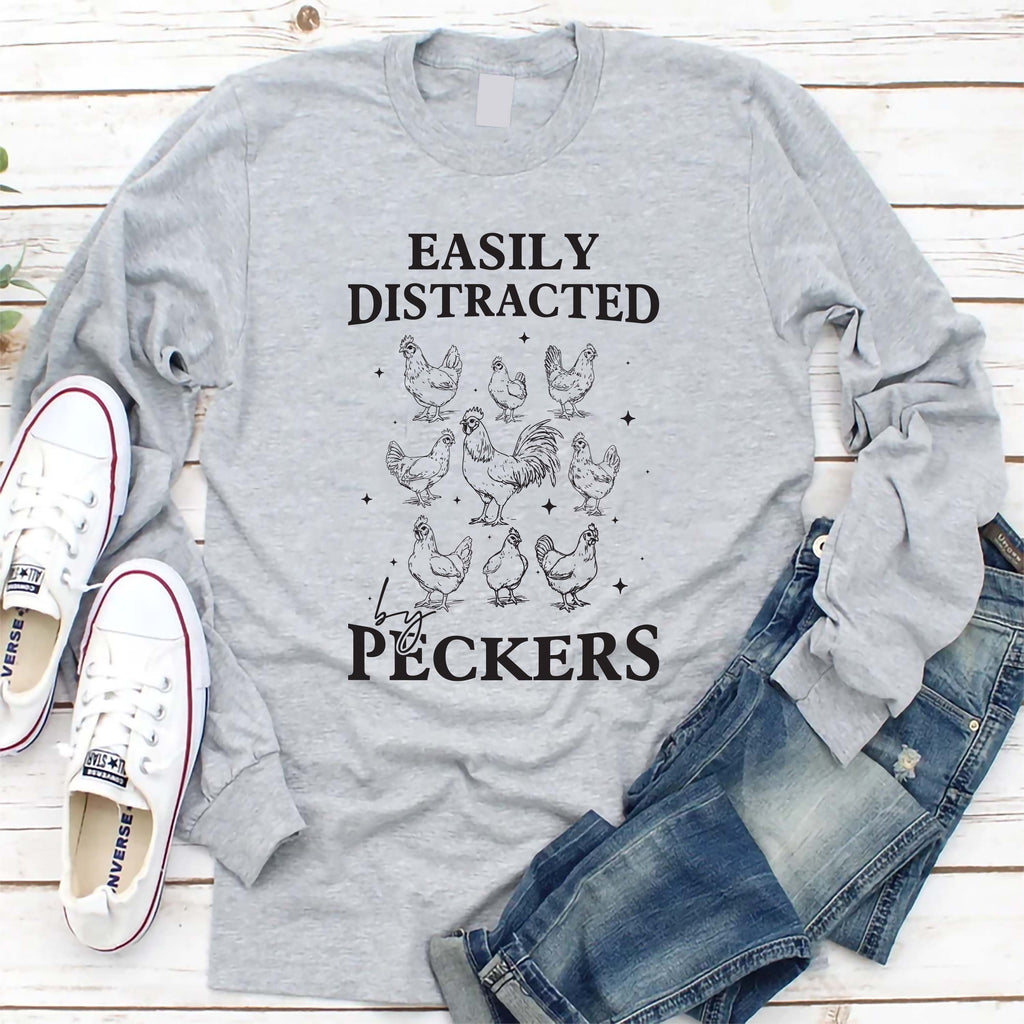 Easily Distracted By Peckers Long Sleeve Shirt, Funny Chicken Shirt