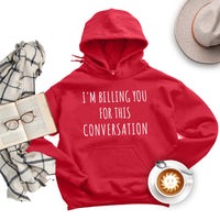 I’m Billing You for This Conversation Hoodie, Lawyer Hoodie