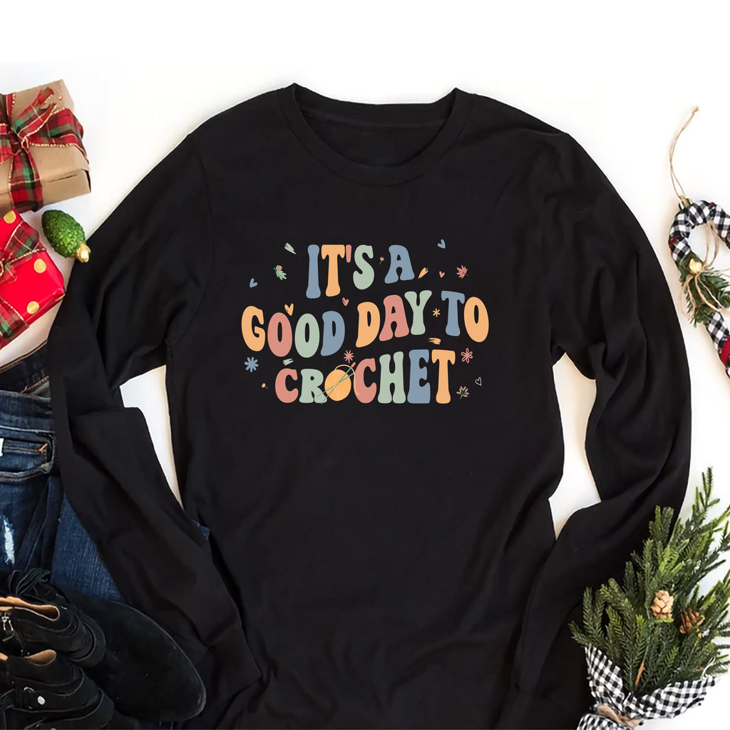 It's A Good Day To Crochet Long Sleeve Shirt, Crochet Lover Shirt