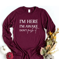 I'm Here I'm Awake Don't Push It Long Sleeve Shirt, Funny Gamer Shirt