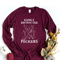 Easily Distracted By Peckers Long Sleeve Shirt, Funny Chicken Shirt