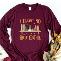 I Have No Shelf Control Long Sleeve Shirt, Librarian Shirt