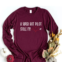 A Super Hot Pilot Stole My Heart Long Sleeve Shirt, Pilot Girlfriend Shirt, Pilot Wife Shirt