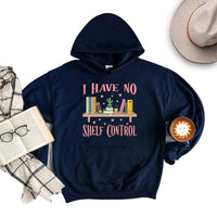 I Have No Shelf Control Hoodie, Librarian Hoodie