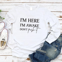 I'm Here I'm Awake Don't Push It Long Sleeve Shirt, Funny Gamer Shirt