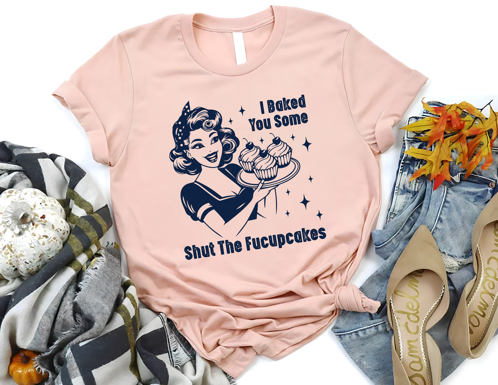 I Baked You Some Shut The Fucupcakes Short Sleeve T-Shirt, Fucupcakes Shirt