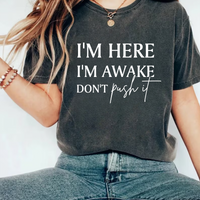 I'm Here I'm Awake Don't Push It Short Sleeve T-Shirt, Funny Gamer Shirt