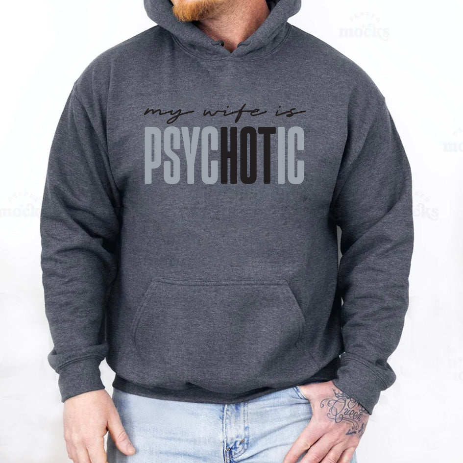 Funny My Wife is Psychotic Hoodie, Sarcastic Husband Hoodie