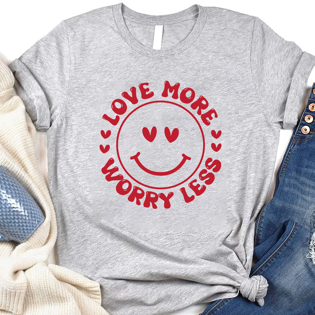 Valentine's Day Love Short Sleeve T-Shirt, Love More Worry Less Shirt