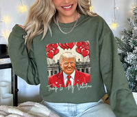 Trump Is My Valentine Sweatshirt, Political MAGA Valentine Pullover