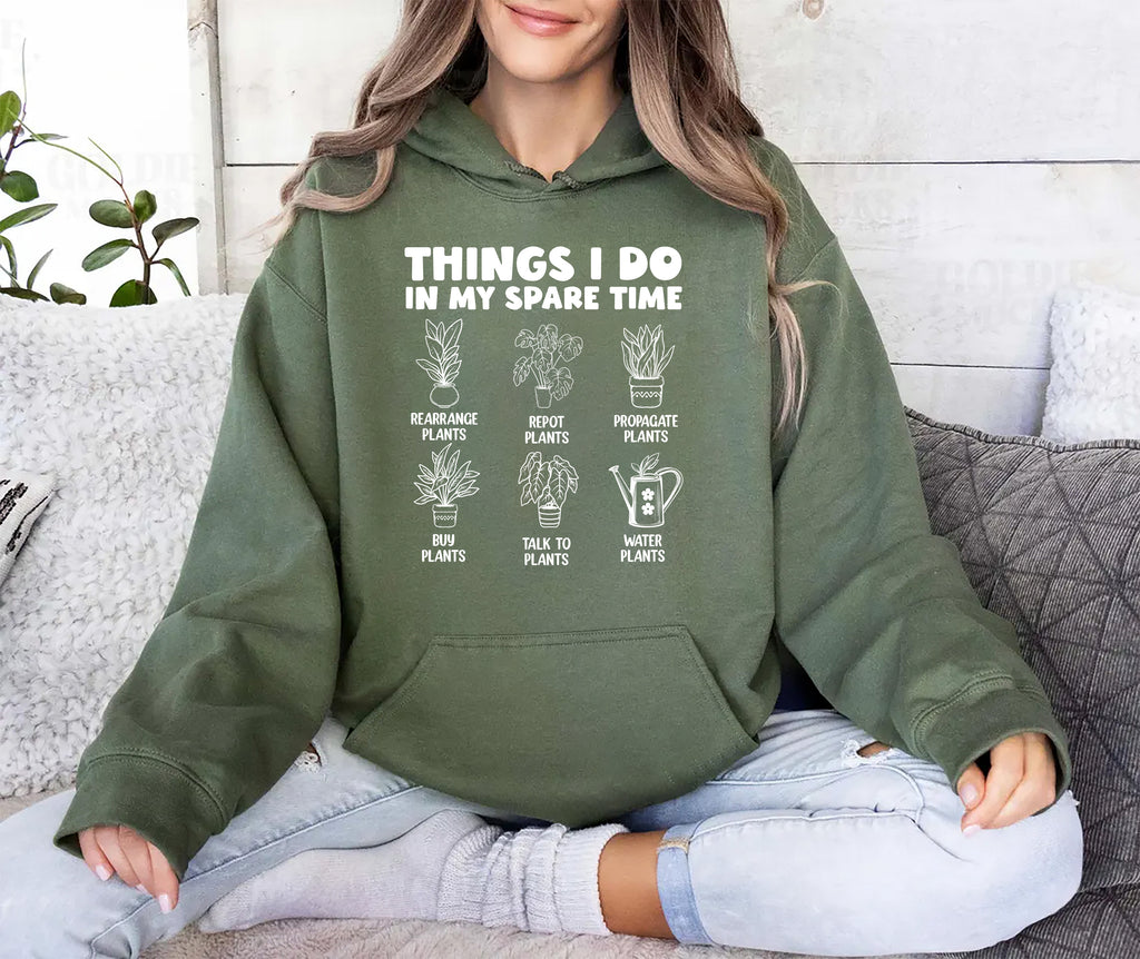 Things I Do in My Spare Time Plants Hoodie, Funny Garden Hoodie