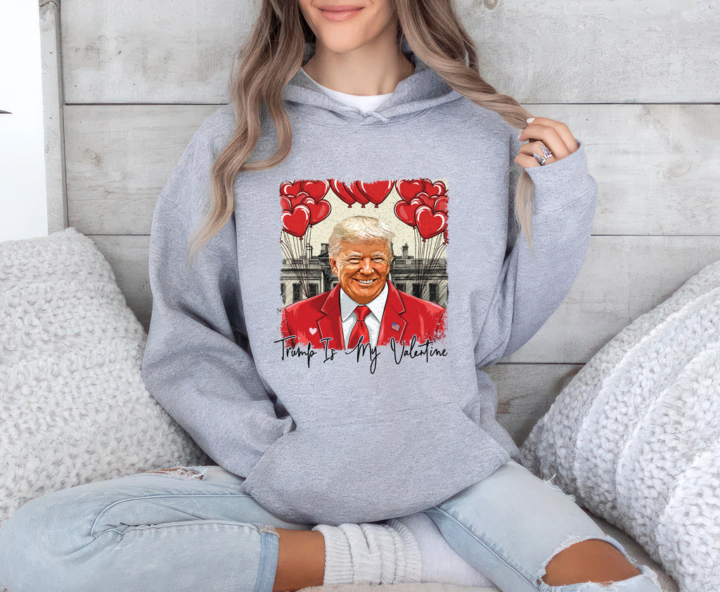 Trump Is My Valentine Hoodie, Political MAGA Valentine Pullover Hoodie