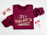 It's A Good Day To Crochet Sweatshirt, Crochet Lover Apparel