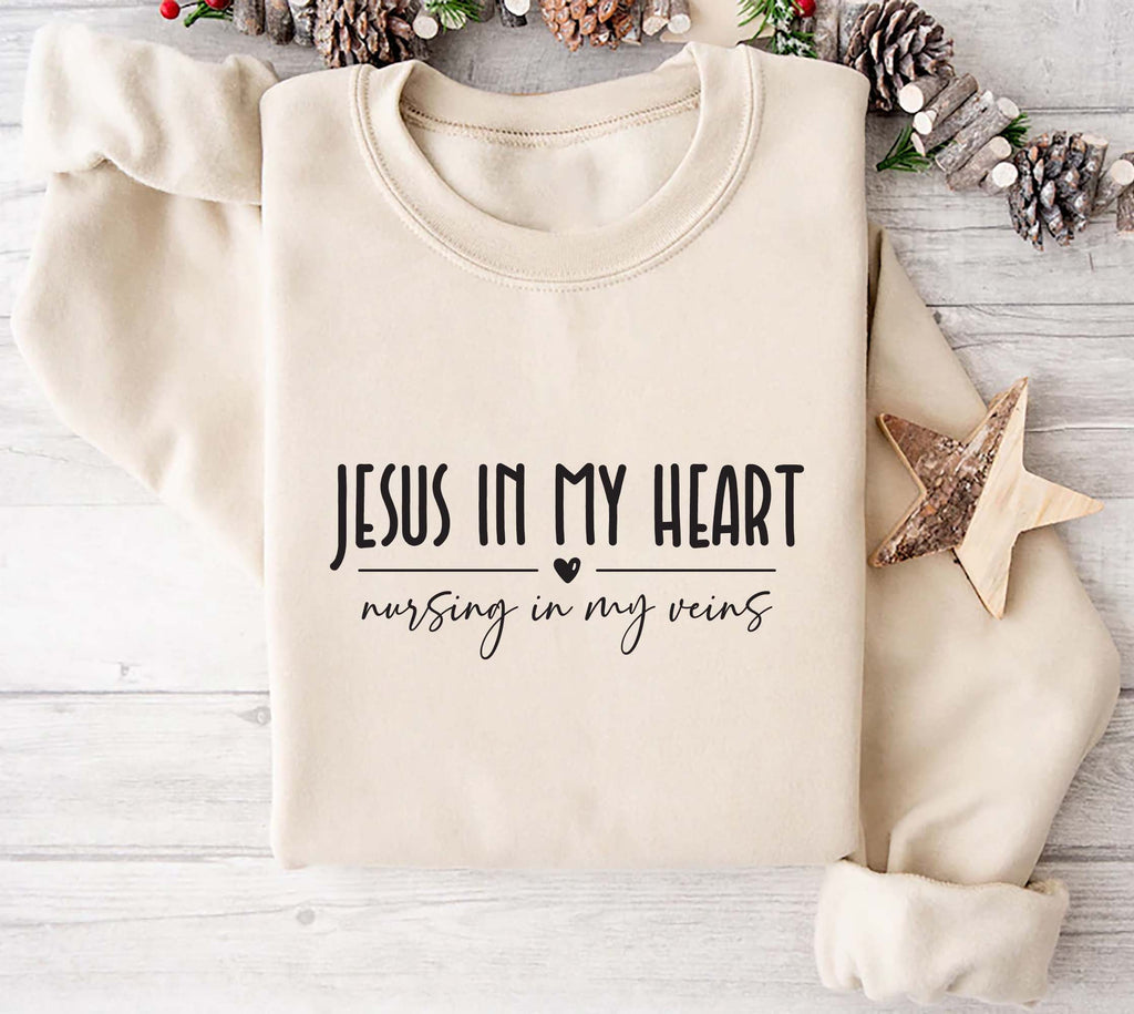 Jesus In My Heart Nursing In My Veins Sweatshirt, Jesus Nurse Sweatshirt