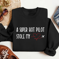 A Super Hot Pilot Stole My Heart Sweatshirt, Pilot Girlfriend Sweatshirt, Pilot Wife Sweatshirt