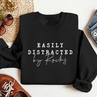 Easily Distracted By Rocks Sweatshirt, Funny Geologist Sweatshirt