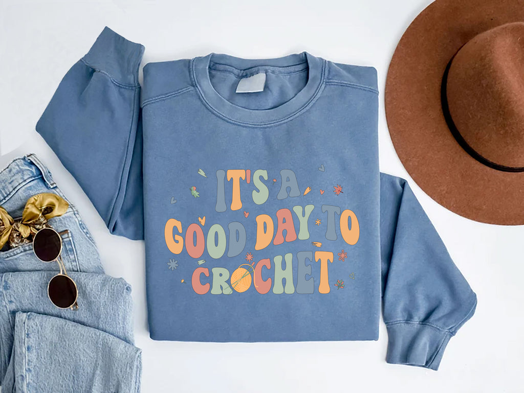 It's A Good Day To Crochet Sweatshirt, Crochet Lover Apparel