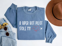 A Super Hot Pilot Stole My Heart Sweatshirt, Pilot Girlfriend Sweatshirt, Pilot Wife Sweatshirt