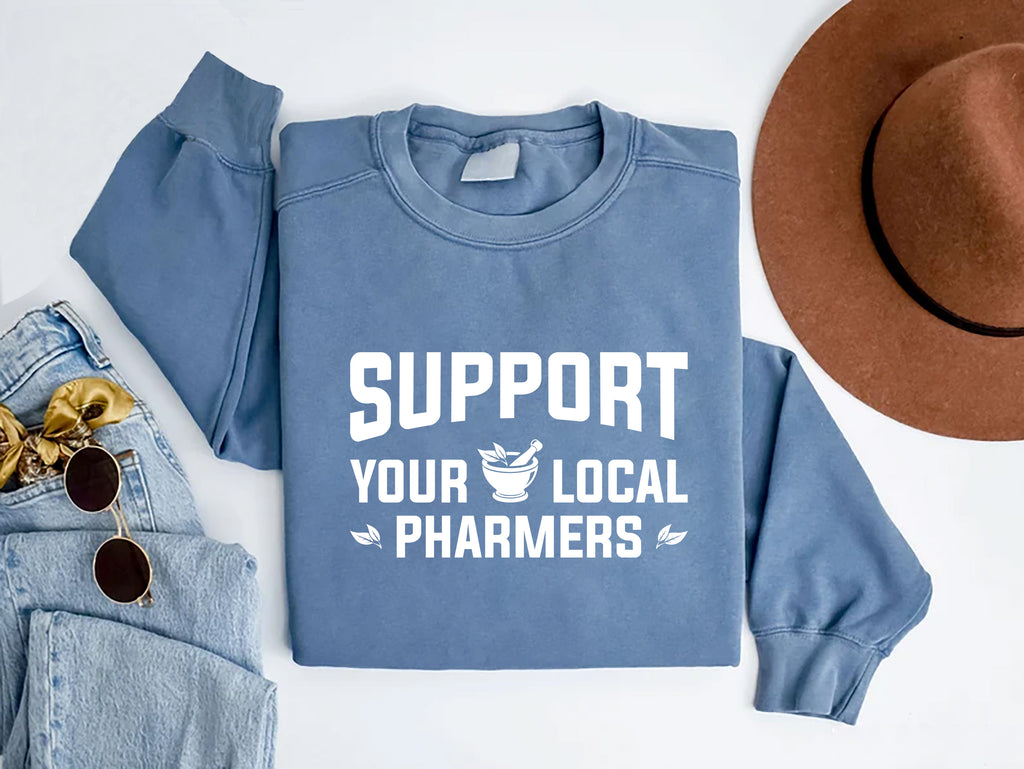 Support Your Local Pharmers Sweatshirt, Pharmacy Technician Sweatshirt