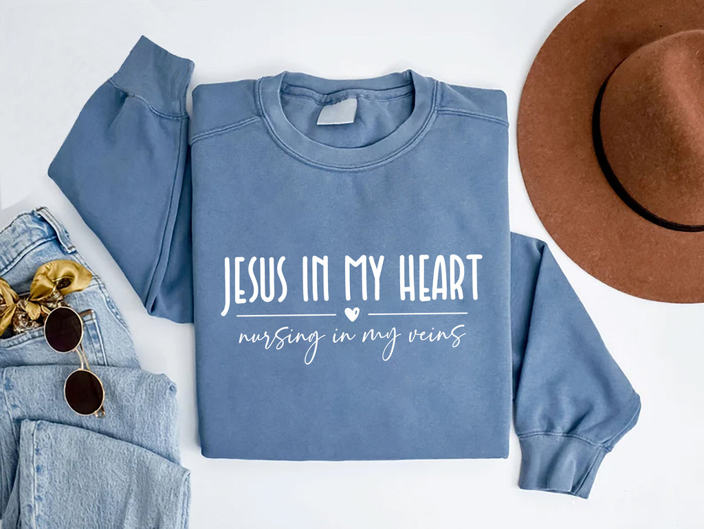 Jesus In My Heart Nursing In My Veins Sweatshirt, Jesus Nurse Sweatshirt