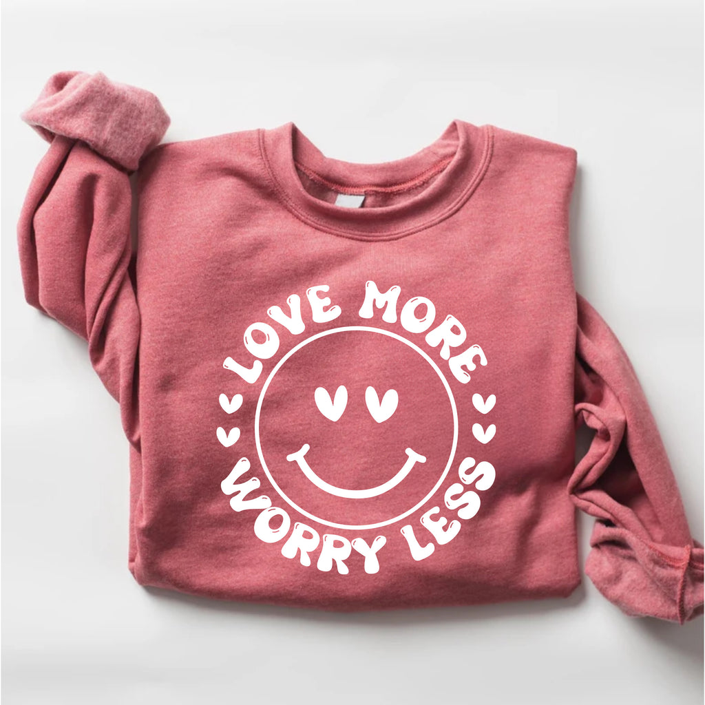 Valentine's Day Love Sweatshirt, Love More Worry Less Sweatshirt