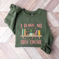 I Have No Shelf Control Sweatshirt, Librarian Sweatshirt