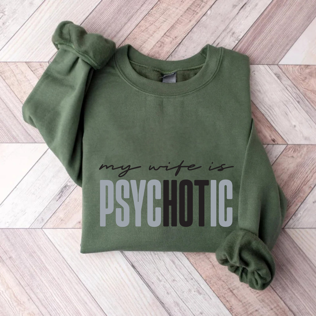 Funny My Wife is Psychotic Sweatshirt, Sarcastic Husband Pullover