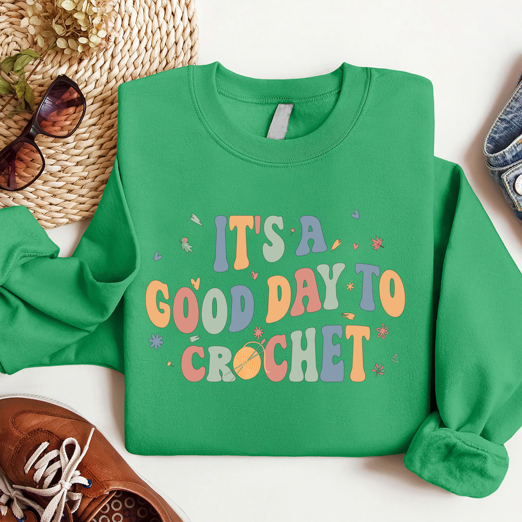 It's A Good Day To Crochet Sweatshirt, Crochet Lover Apparel