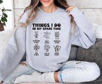 Things I Do in My Spare Time Plants Sweatshirt, Funny Garden Sweatshirt