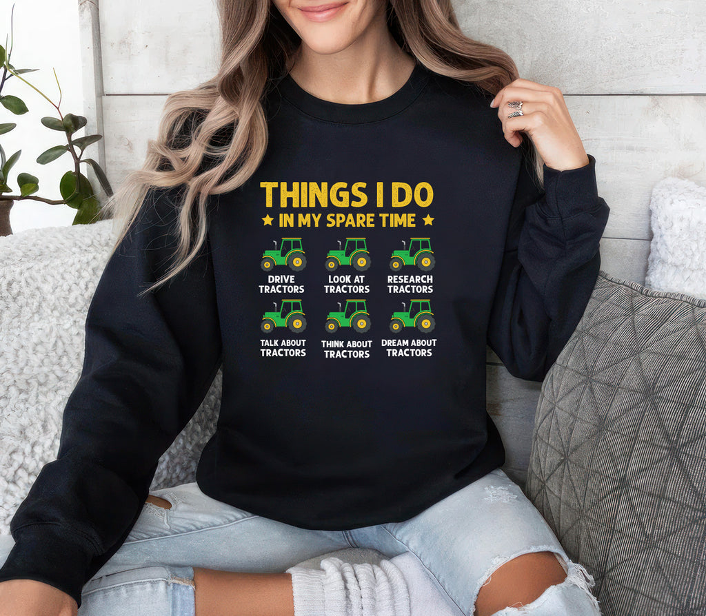 Things I Do In My Spare Time Tractor Sweatshirt, Funny Farm Tractor Sweatshirt