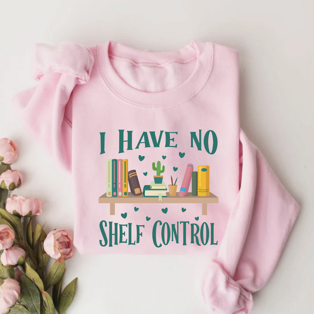 I Have No Shelf Control Sweatshirt, Librarian Sweatshirt