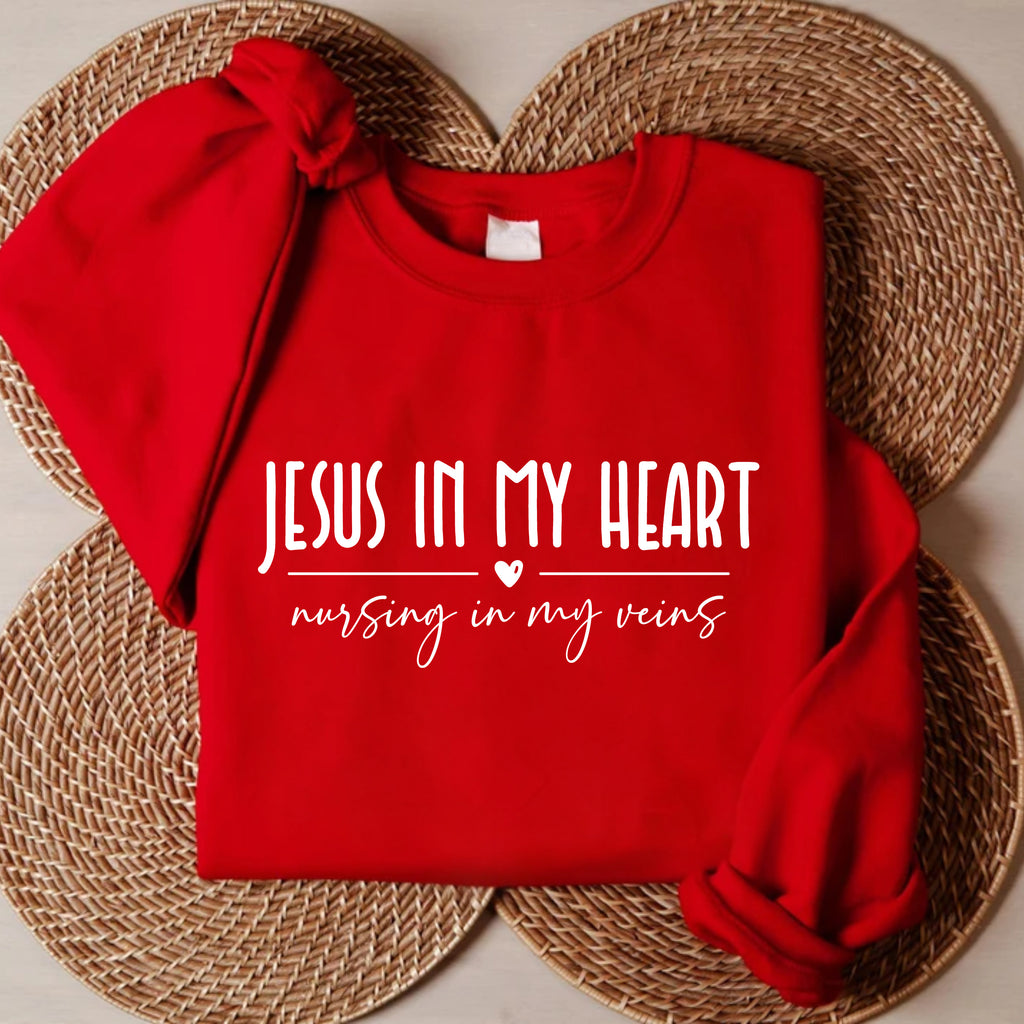 Jesus In My Heart Nursing In My Veins Sweatshirt, Jesus Nurse Sweatshirt