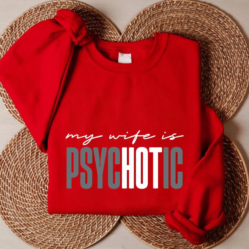 Funny My Wife is Psychotic Sweatshirt, Sarcastic Husband Pullover