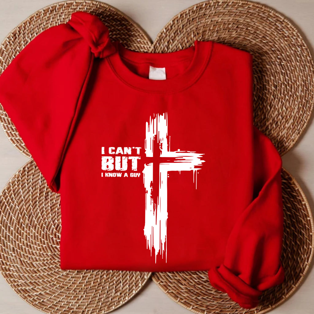 I Can't But I Know A Guy Sweatshirt, Christian Faith Bible Verse Apparel