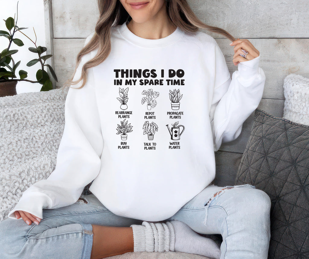 Things I Do in My Spare Time Plants Sweatshirt, Funny Garden Sweatshirt