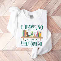 I Have No Shelf Control Sweatshirt, Librarian Sweatshirt