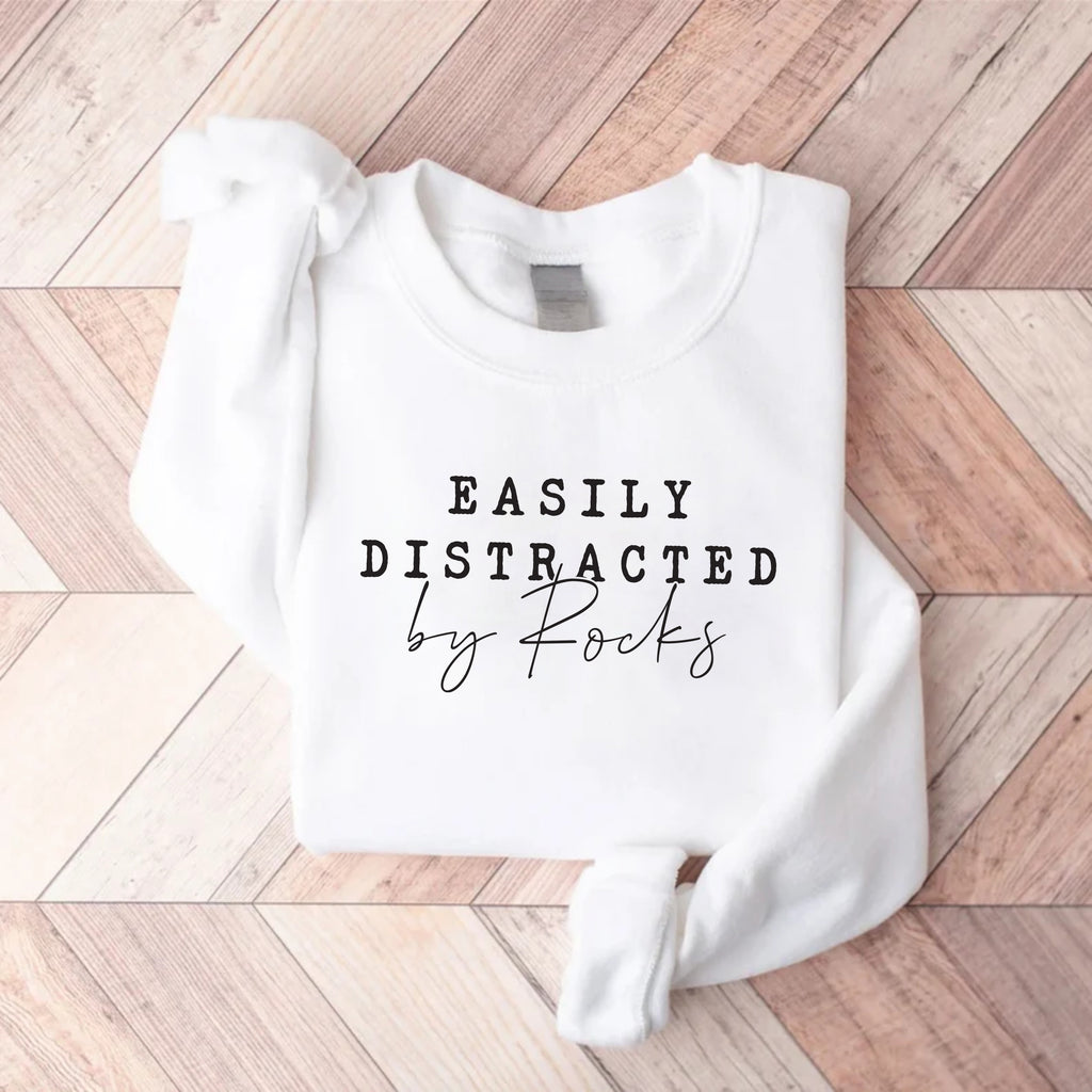 Easily Distracted By Rocks Sweatshirt, Funny Geologist Sweatshirt