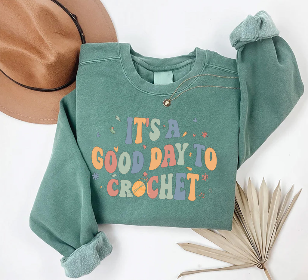 It's A Good Day To Crochet Sweatshirt, Crochet Lover Apparel