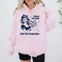 I Baked You Some Shut The Fucupcakes Hoodie, Fucupcakes Hoodie