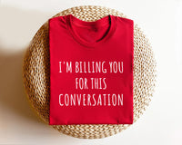 I’m Billing You for This Conversation Short Sleeve T-Shirt, Lawyer Shirt